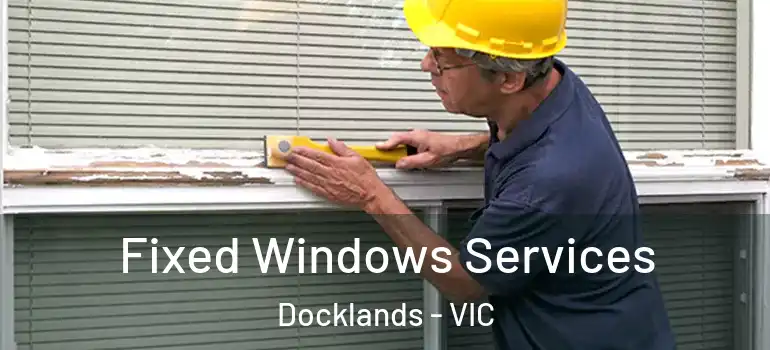 Fixed Windows Services Docklands - VIC