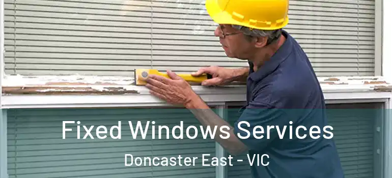 Fixed Windows Services Doncaster East - VIC