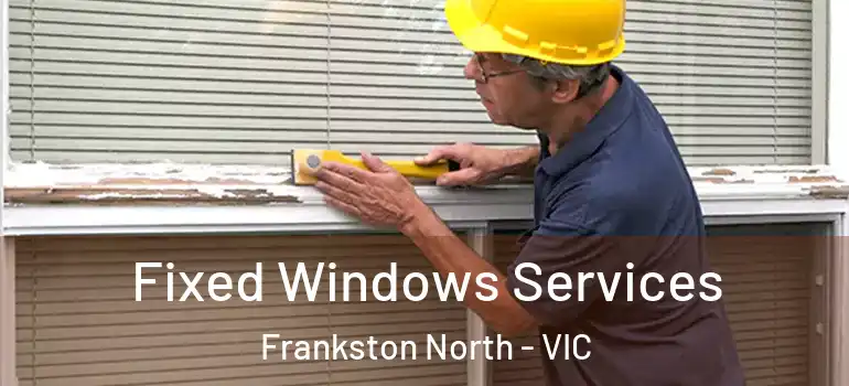  Fixed Windows Services Frankston North - VIC