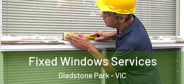 Fixed Windows Services Gladstone Park - VIC