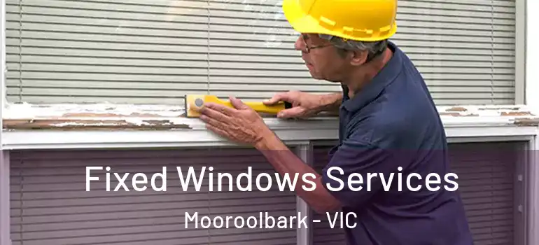 Fixed Windows Services Mooroolbark - VIC