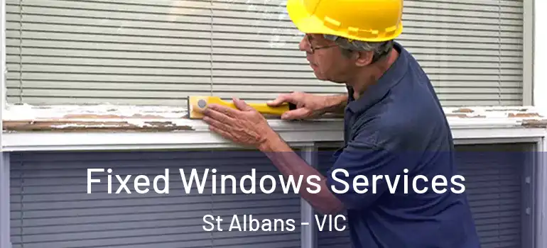 Fixed Windows Services St Albans - VIC