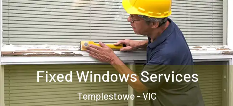 Fixed Windows Services Templestowe - VIC