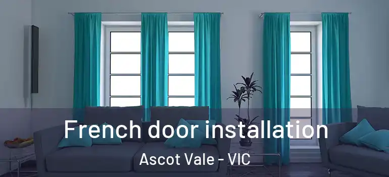  French door installation Ascot Vale - VIC