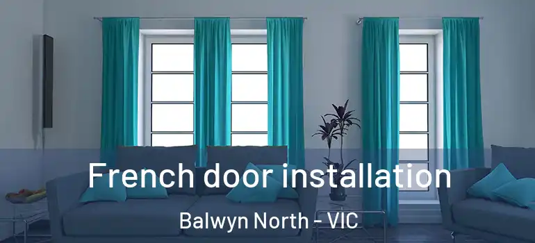 French door installation Balwyn North - VIC