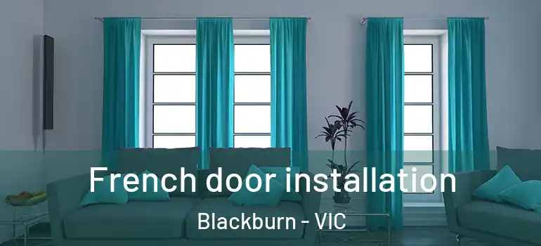 French door installation Blackburn - VIC