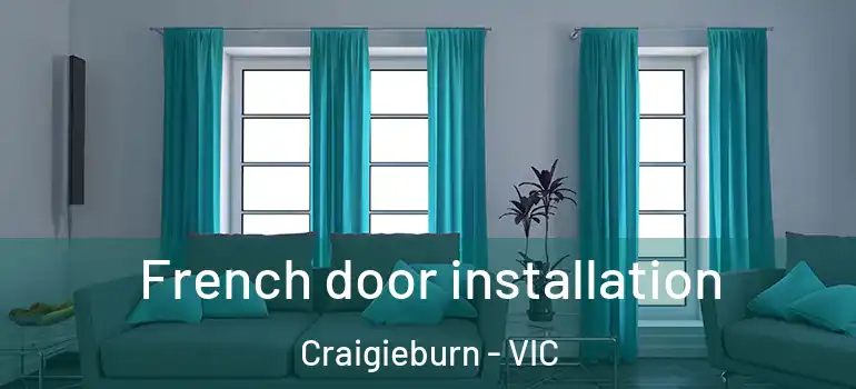 French door installation Craigieburn - VIC