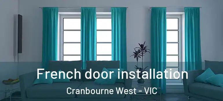  French door installation Cranbourne West - VIC