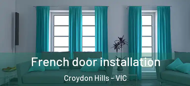 French door installation Croydon Hills - VIC