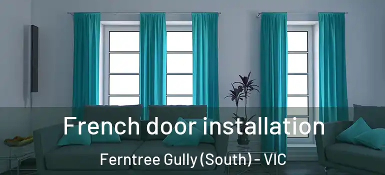 French door installation Ferntree Gully (South) - VIC