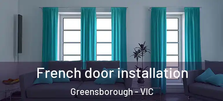 French door installation Greensborough - VIC