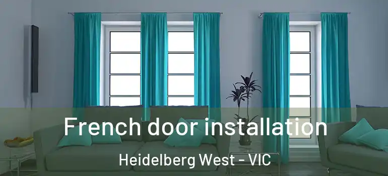  French door installation Heidelberg West - VIC
