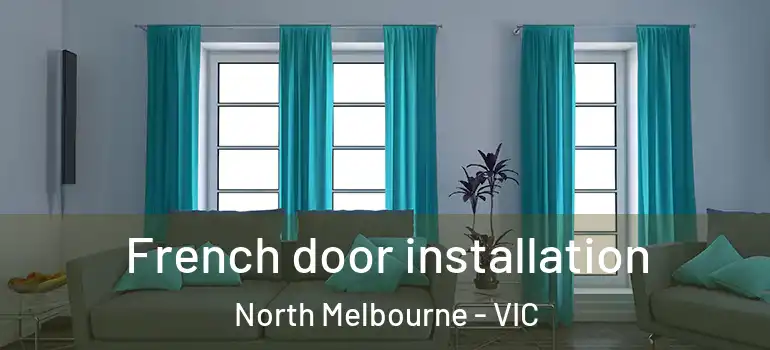 French door installation North Melbourne - VIC