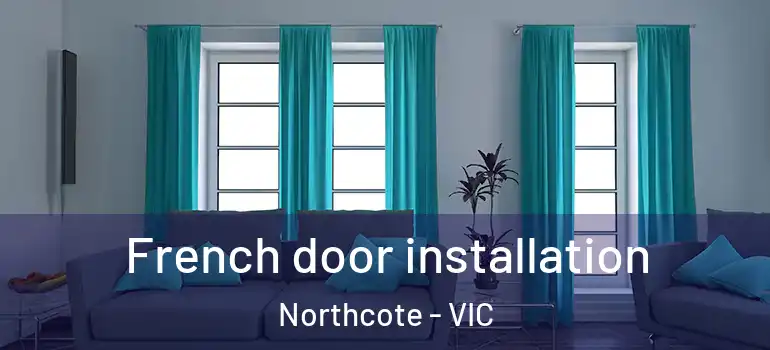  French door installation Northcote - VIC