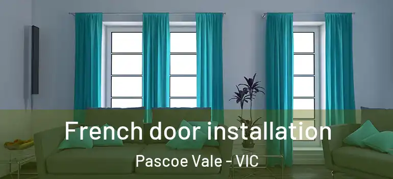 French door installation Pascoe Vale - VIC