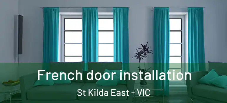  French door installation St Kilda East - VIC