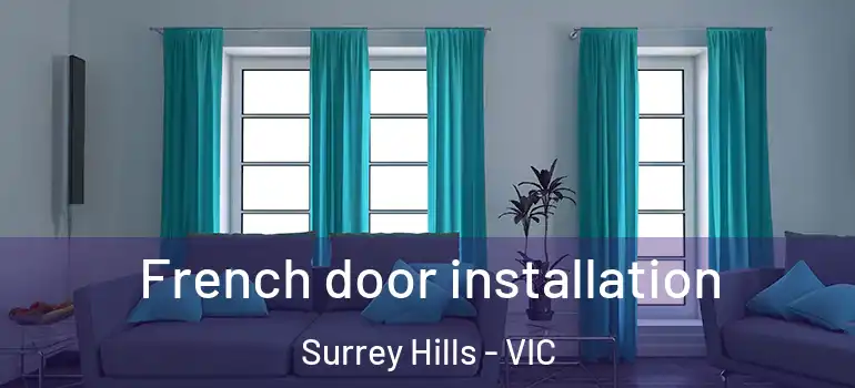 French door installation Surrey Hills - VIC