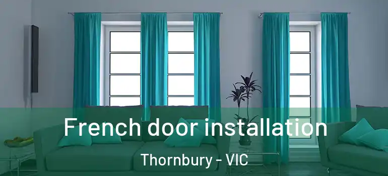 French door installation Thornbury - VIC