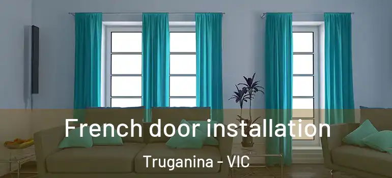French door installation Truganina - VIC