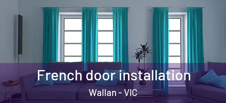  French door installation Wallan - VIC
