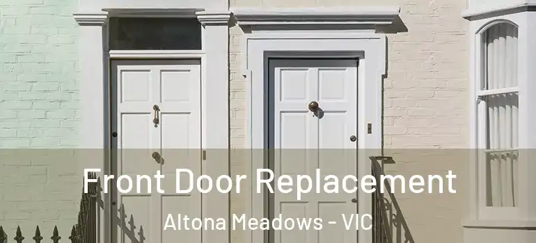Front Door Replacement Altona Meadows - VIC