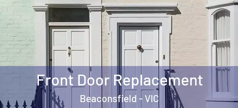  Front Door Replacement Beaconsfield - VIC