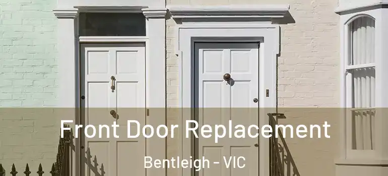 Front Door Replacement Bentleigh - VIC
