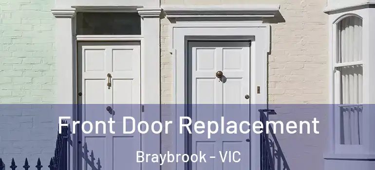Front Door Replacement Braybrook - VIC