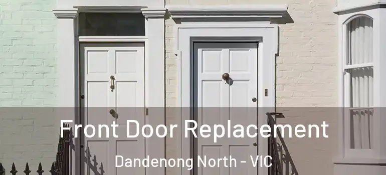  Front Door Replacement Dandenong North - VIC