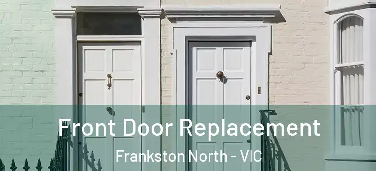 Front Door Replacement Frankston North - VIC