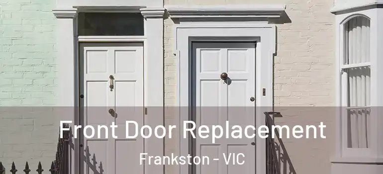 Front Door Replacement Frankston - VIC