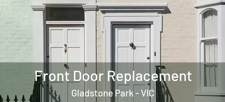 Front Door Replacement Gladstone Park - VIC