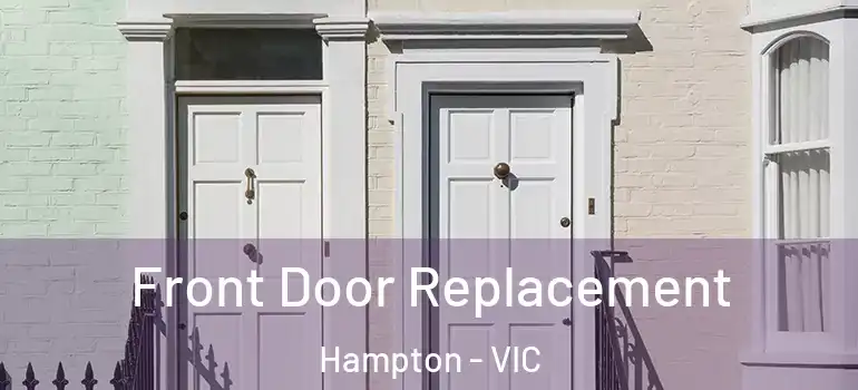 Front Door Replacement Hampton - VIC