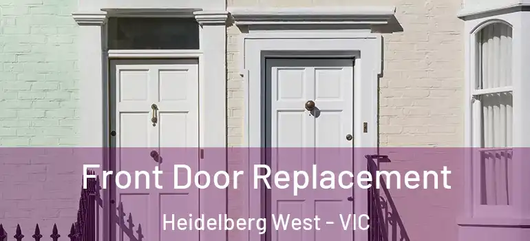 Front Door Replacement Heidelberg West - VIC