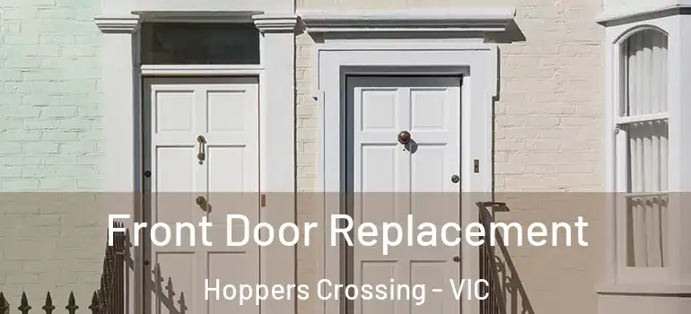 Front Door Replacement Hoppers Crossing - VIC