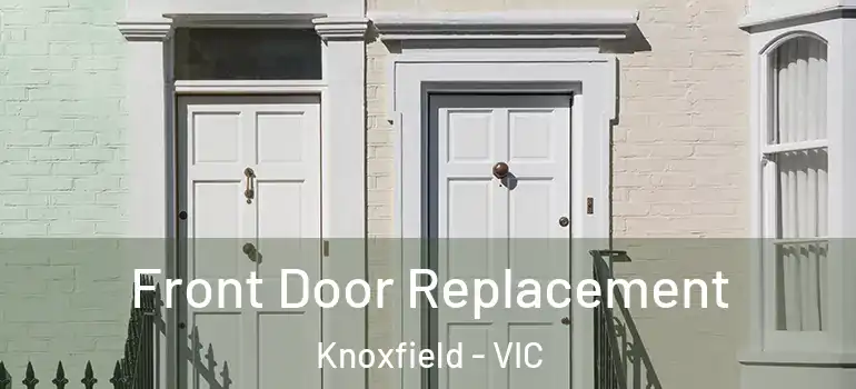 Front Door Replacement Knoxfield - VIC