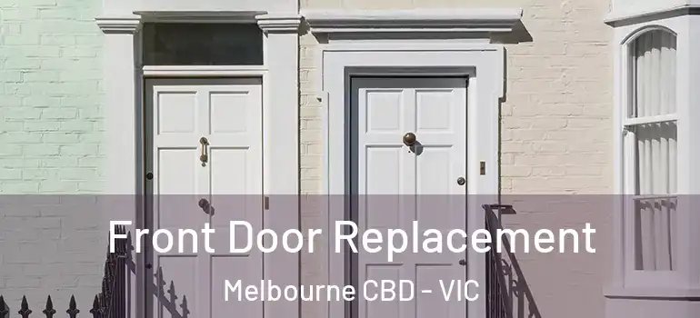 Front Door Replacement Melbourne CBD - VIC