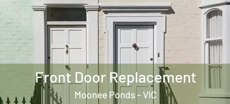 Front Door Replacement Moonee Ponds - VIC