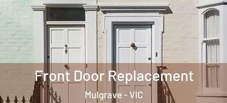  Front Door Replacement Mulgrave - VIC