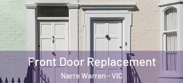 Front Door Replacement Narre Warren - VIC