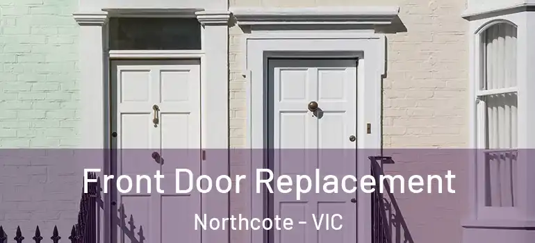 Front Door Replacement Northcote - VIC