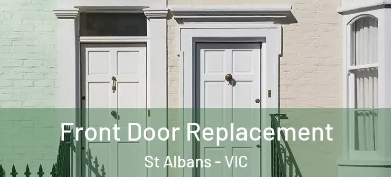 Front Door Replacement St Albans - VIC