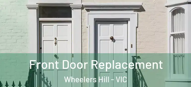  Front Door Replacement Wheelers Hill - VIC