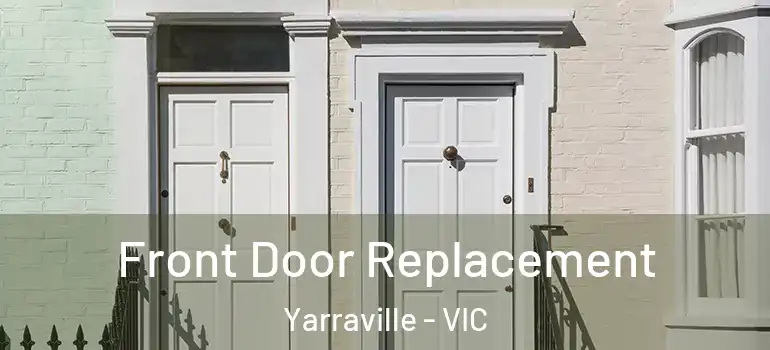 Front Door Replacement Yarraville - VIC