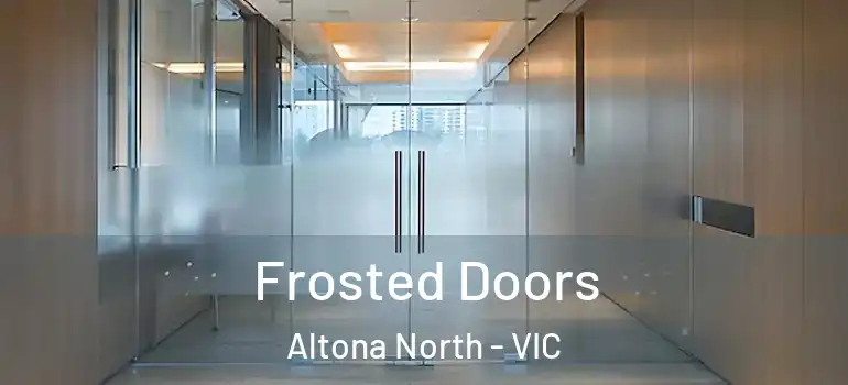  Frosted Doors Altona North - VIC
