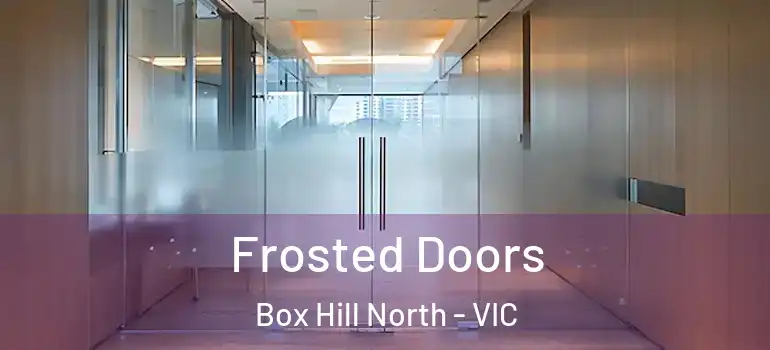  Frosted Doors Box Hill North - VIC
