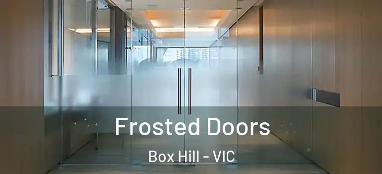 Frosted Doors Box Hill - VIC