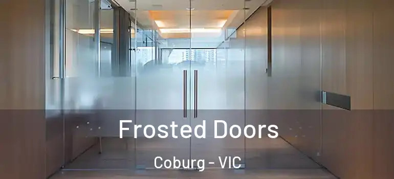 Frosted Doors Coburg - VIC