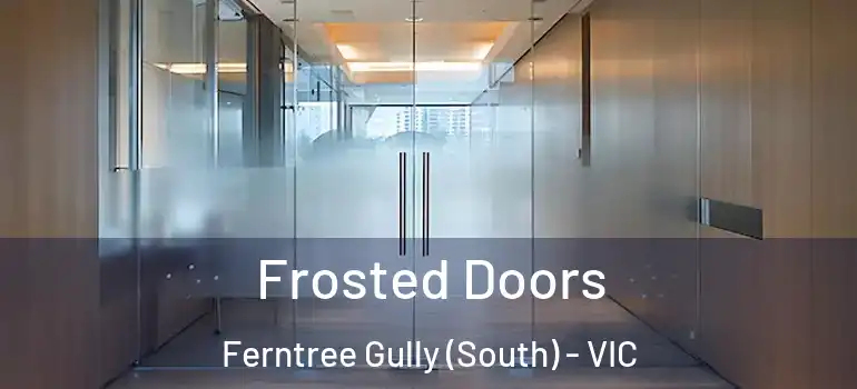 Frosted Doors Ferntree Gully (South) - VIC