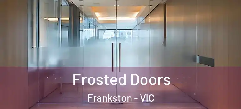  Frosted Doors Frankston - VIC